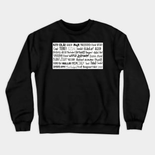 The word Hello in different languages , black text on white. Say HI! Crewneck Sweatshirt